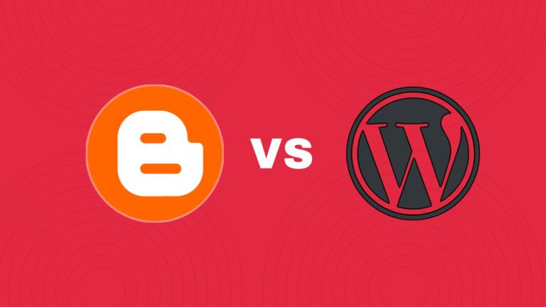 Blogger vs WordPress – Honest Comparison