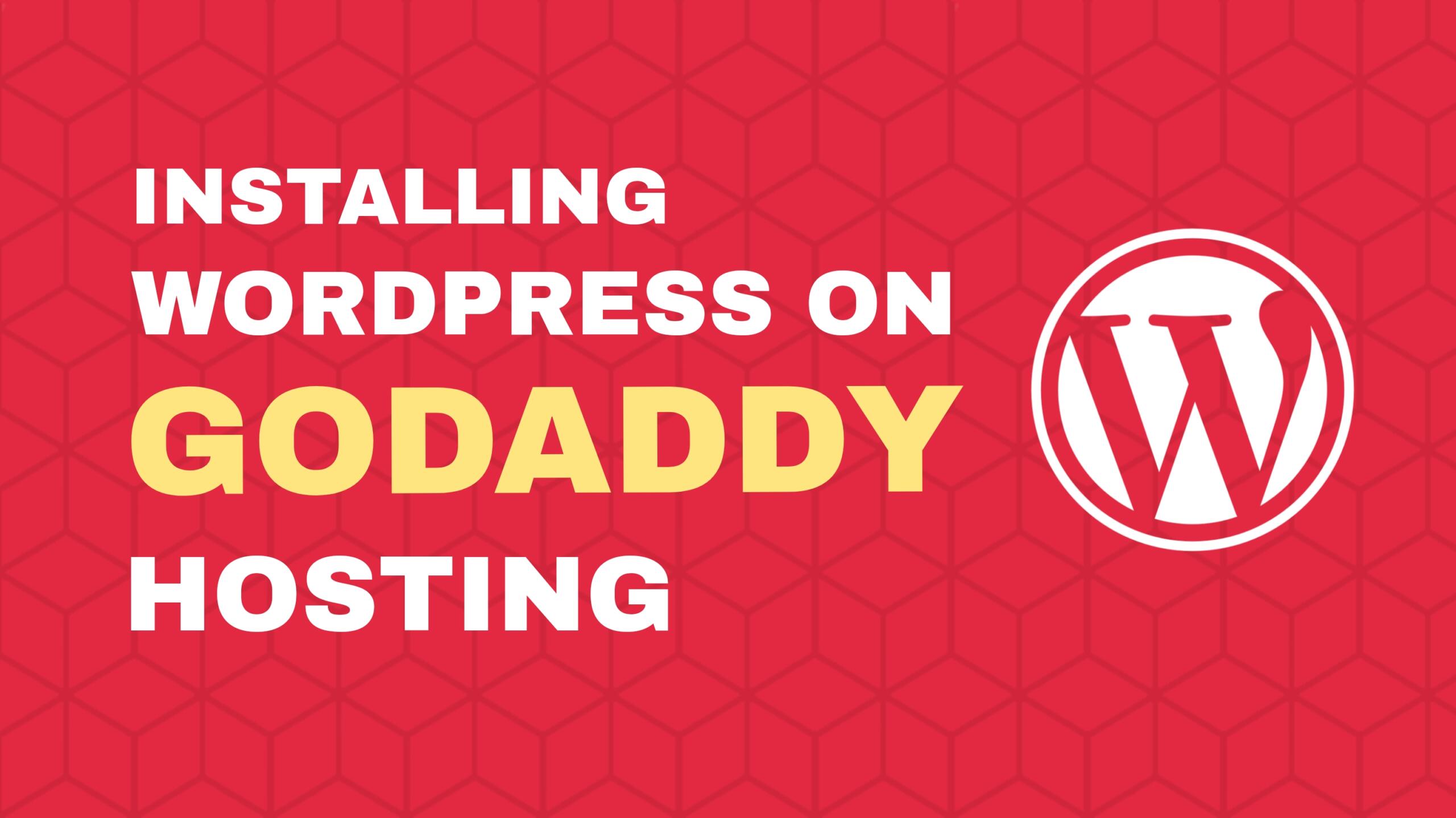 How To Install WordPress On GoDaddy Hosting