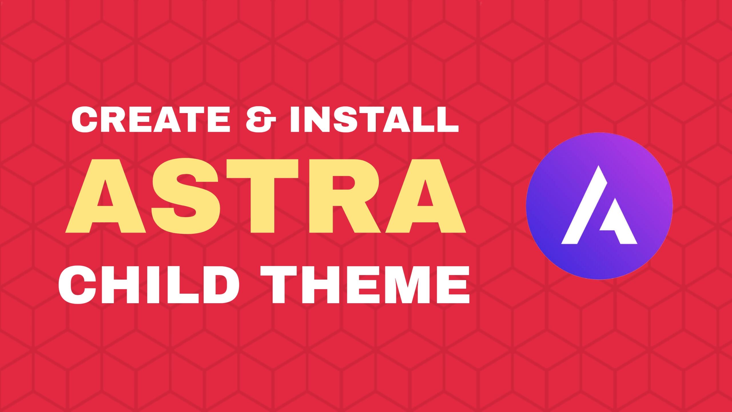 How to create Astra child theme and install in WordPress?